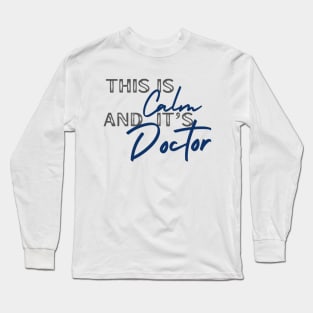 This is Calm and It's Doctor. Criminal Minds. Long Sleeve T-Shirt